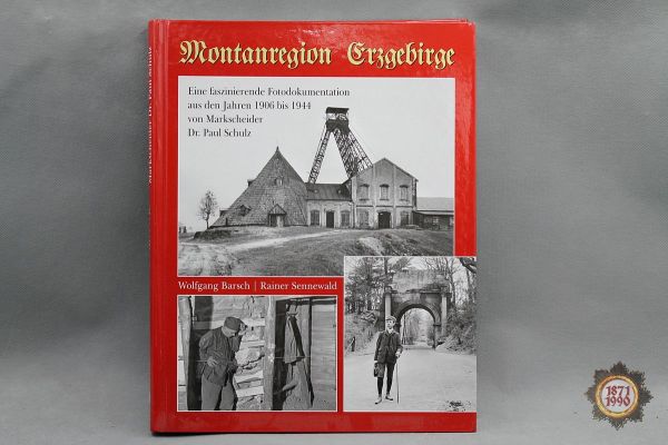 Montanregion Erzgebirge, Eine faszinierende Fotodokumentation aus den Jahren 1906 bis 1944