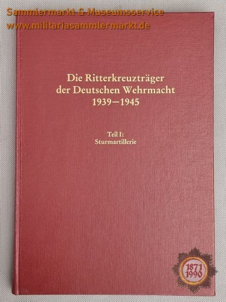 Die Ritterkreuzträger der Deutschen Wehrmacht 1939-1945, Teil I: Sturmartillerie, Buch 1985