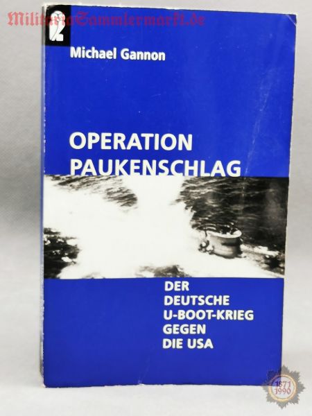 Operation Paukenschlag. Der deutsche U-Boot-Krieg gegen die USA, Michael Gannon