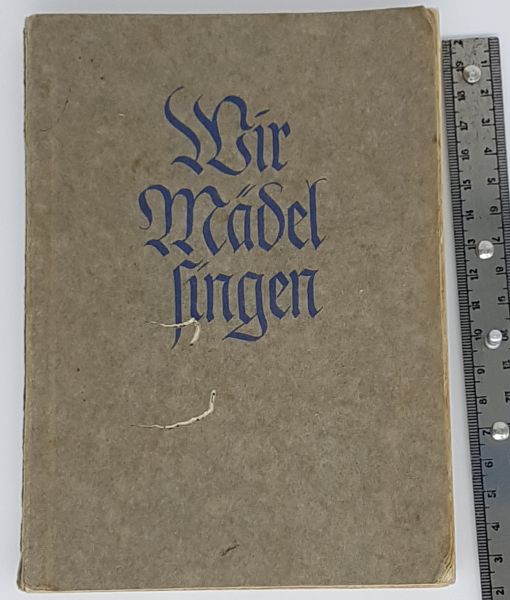 Wir Mädel singen - Liederbuch des Bundes Deutscher Mädel