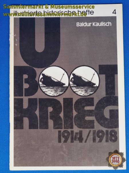 Illustrierte historische Hefte 4, U-Boot Krieg 1914/1918, Baldur Kaulisch, 1977