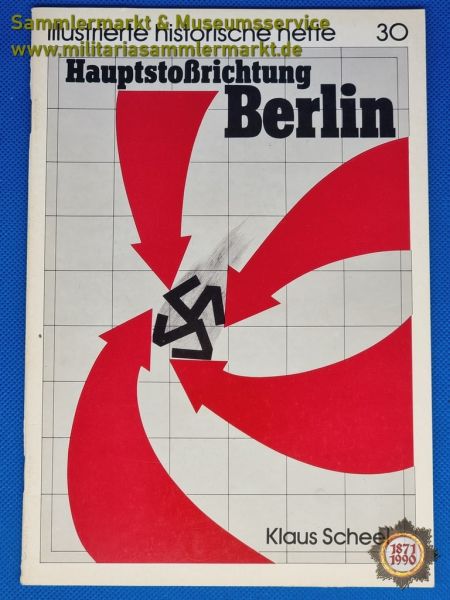 Illustrierte historische Hefte 30, Hauptstoßrichtung Berlin, Klaus Scheel, 1983