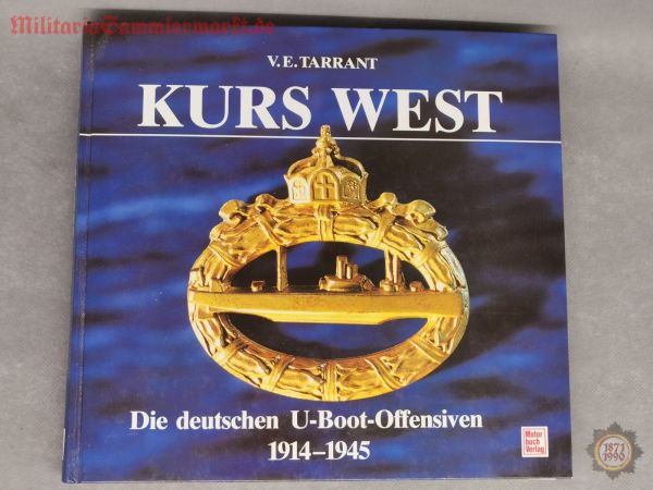 Kurs West, Die deutschen U-Boot-Offensiven 1914-1945, V.E. Tarrant, Buch, 1989