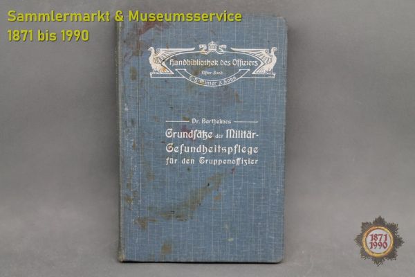 Buch: Grundsätze der Militär-Gesundheitspflege für den Truppenoffizier, Dr. Barthelmes, 1913