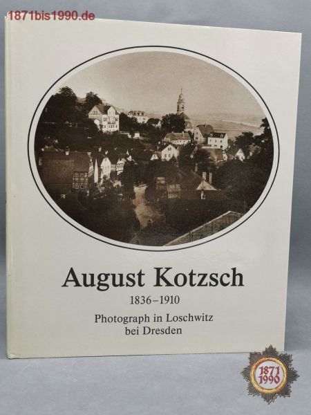 August Kotzsch 1836-1910, Photograph in Loschwitz bei Dresden, DDR Buch 1986