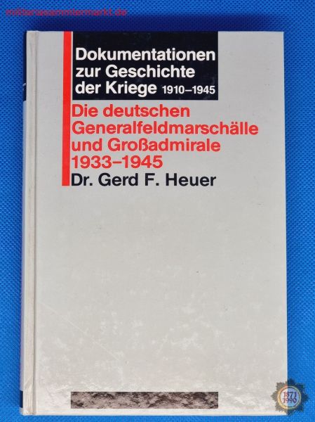 Buch: Die deutschen Generalfeldmarschälle und Großadmirale 1933-1945; Dr. Gerd F. Heuer