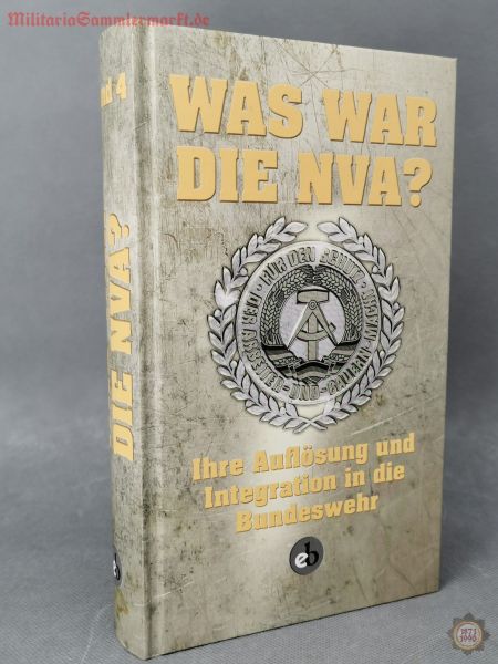 Was war die NVA? Ihr Auflösung und Integration in die Bundeswehr, Buch