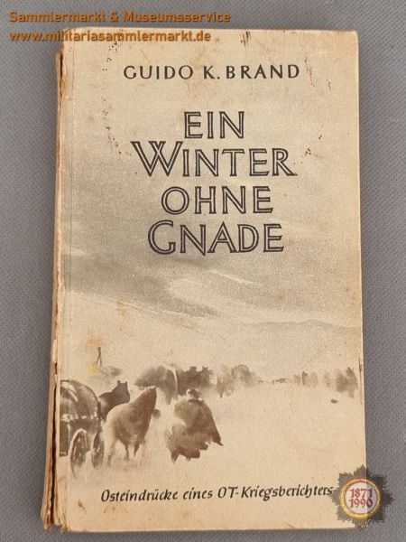 Buch: Ein Winter ohne Gnade, Osteindrücke eines Ost-Kriegsberichterstatters, Guido K. Brand, 1943