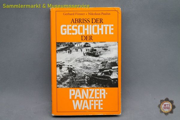 Abriss der Geschichte der Panzerwaffe, Gerhard Förster, Nikolaus Paulus, 1976, Buch
