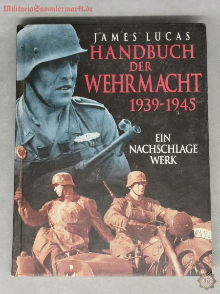 Handbuch der Wehrmacht 1939-1945, Ein Nachschlagewerk, James Lucas, 1998