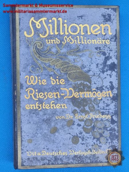 Buch: Millionen und Millionäre, Wie die Riesen-Vermögen entstehen, Dr. Ernst Friedegg, 1914