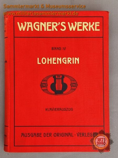 Wagner's Werke, Band IV, LOHENGRIN, Klavierauszug, 1910, Ausgabe der Original-Verleger