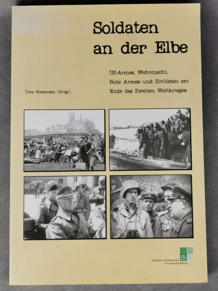 Soldaten an der Elbe - US-Armee, Wehrmacht, Rote Armee und Zivilisten am Ende des Zweiten Weltkriege