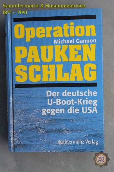 Operation Paukenschlag, Der deutsche U-Boot-Krieg gegen die USA, Michael Gannon, 1990, Buch