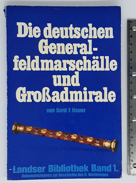 Die deutschen Generalfeldmaschälle und Großadmirale - 1978 - Gerd F. Heuer