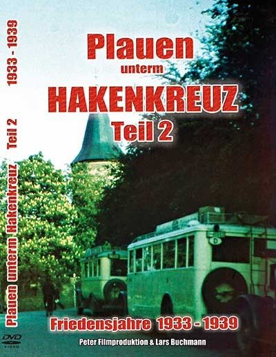 Plauen unter´m Hakenkreuz, Teil 2, Friedensjahre 1933-1939; DVD Dokumentation