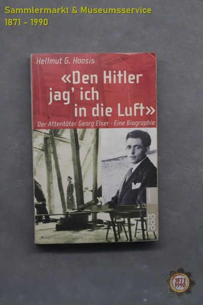 Den Hitler jag` ich in die Luft, Der Attentäter Georg Elser, Hellmut G. Haasis, 1999, Buch