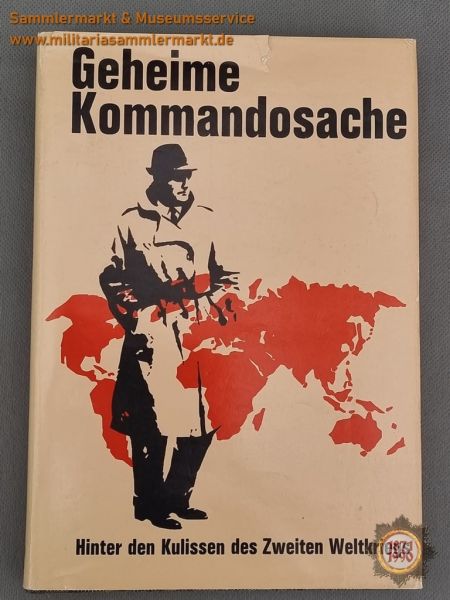 Buch: Geheime Kommandosache, Hinter den Kulissen des Zweiten Weltkrieges, Band I