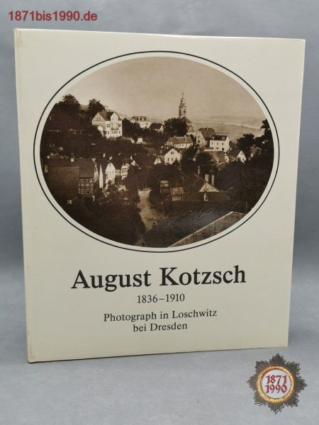 August Kotzsch 1836-1910, Photograph in Loschwitz bei Dresden, DDR Buch 1986