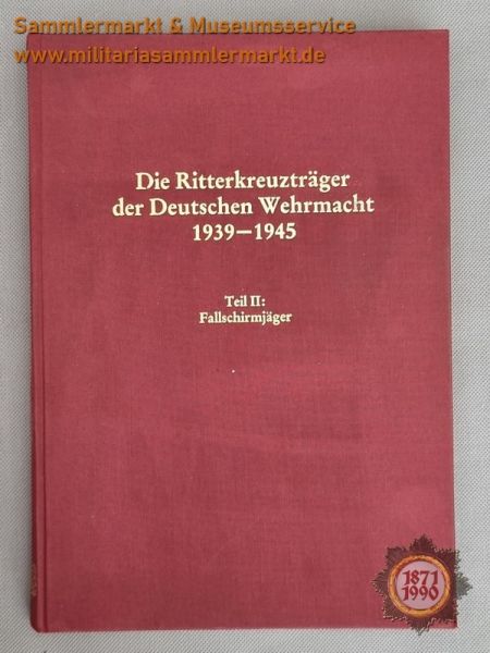 Die Ritterkreuzträger der Deutschen Wehrmacht 1939-1945, Teil II: Fallschirmjäger, Buch 1986