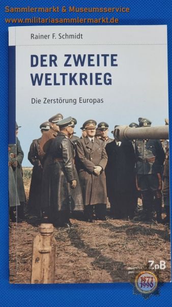 Buch: Der Zweite Weltkrieg, Die Zerstörung Europas, Rainer F. Schmidt