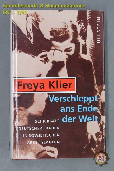 Verschleppt ans Ende der Welt, Schicksale dt. Frauen in sowj. Arbeitslagern, Freya Klier, 1996, Buch